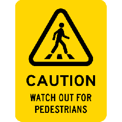 Caution - Watch Out For Pedestrians 