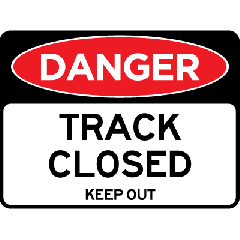Danger - Track Closed Keep Out 