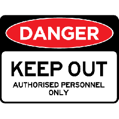 Danger - Keep Out Authorised Personnel Only 