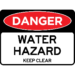 Danger - Water Hazard Keep Clear